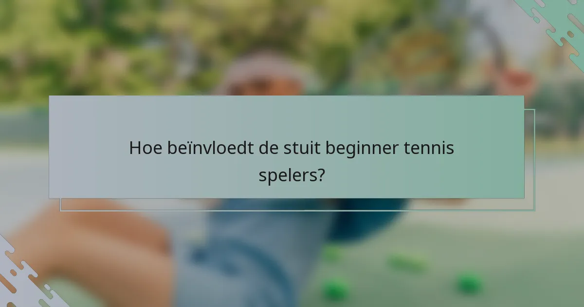 Hoe beïnvloedt de stuit beginner tennis spelers?